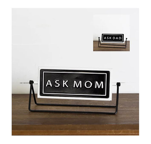 Ask Mom Ask Dad Sign
